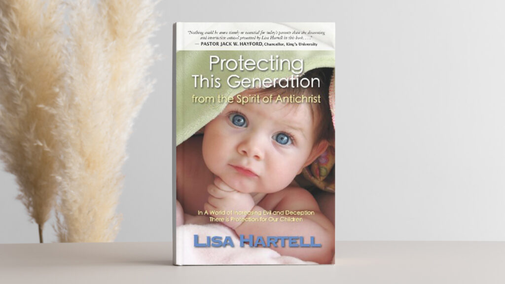 Click this image to learn how to Order a paperback copy or downloadable digital copy of "Protecting This Generation from the Spirit of Antichrist" by LISA HARTELL